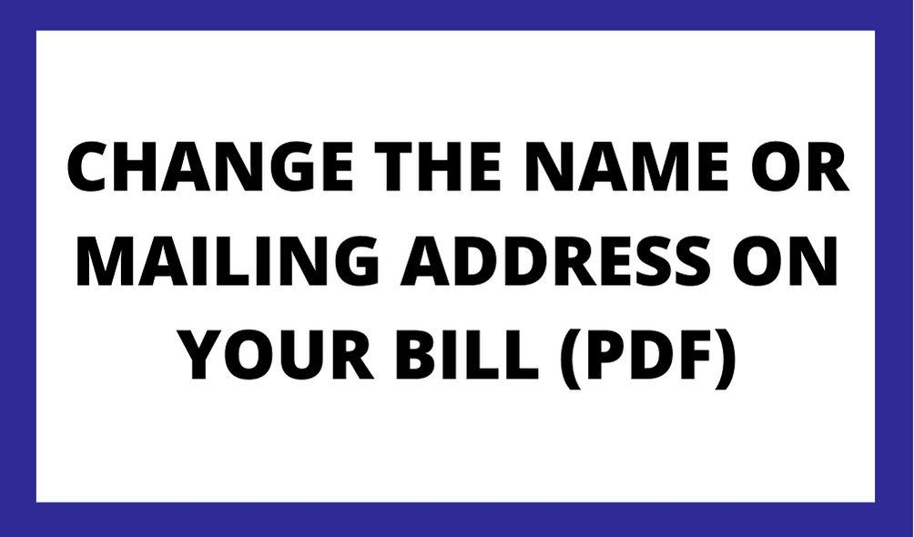 Image with a blue border. Text: Change the name or mailing address on your bill (PDF)