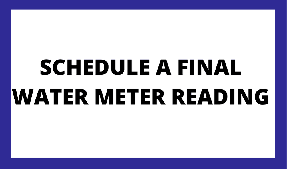 Image with a blue border. Text: Schedule a Final Water Meter Reading