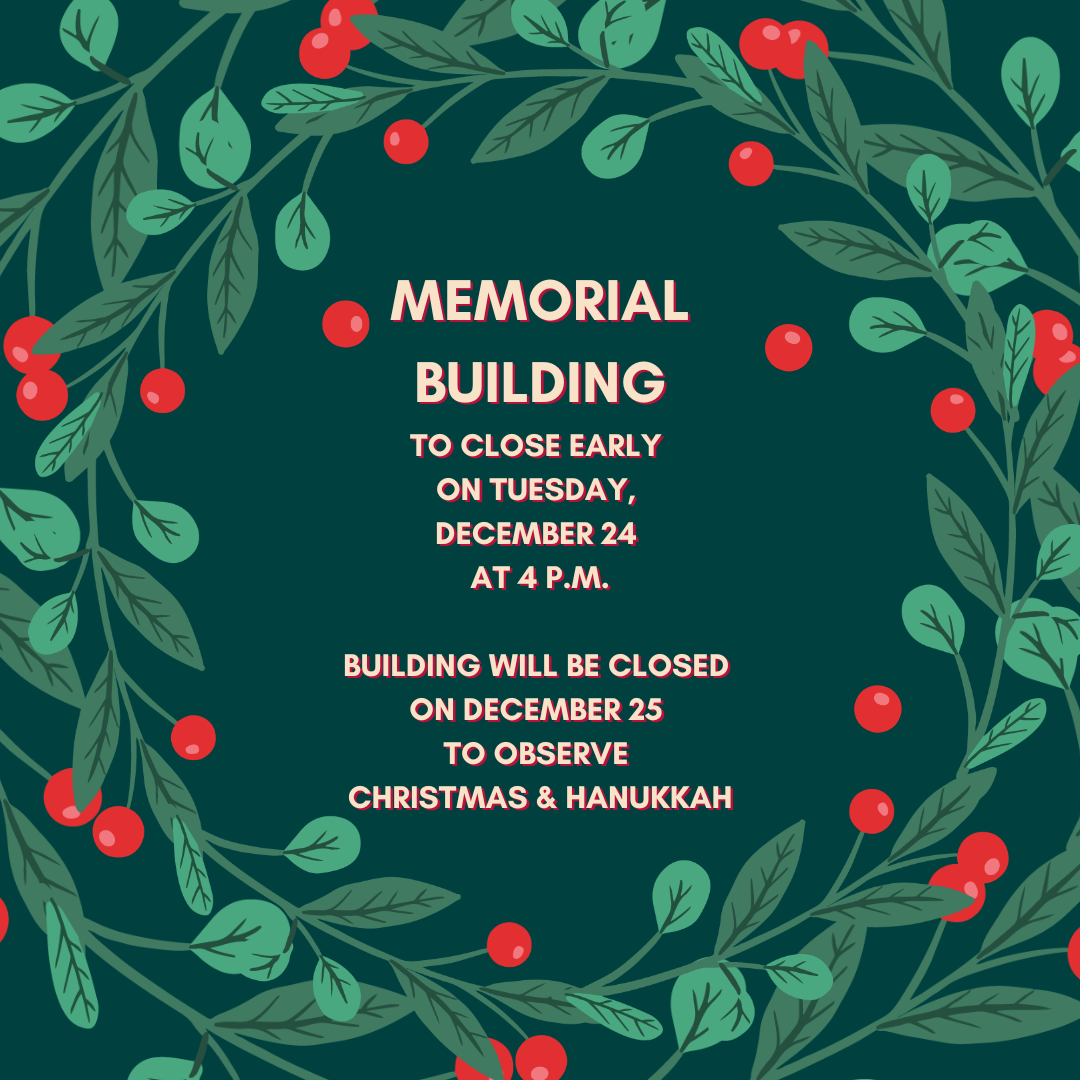 Memorial Building closing at 4 p.m. on Dec 24 and closed December 25, 2024
