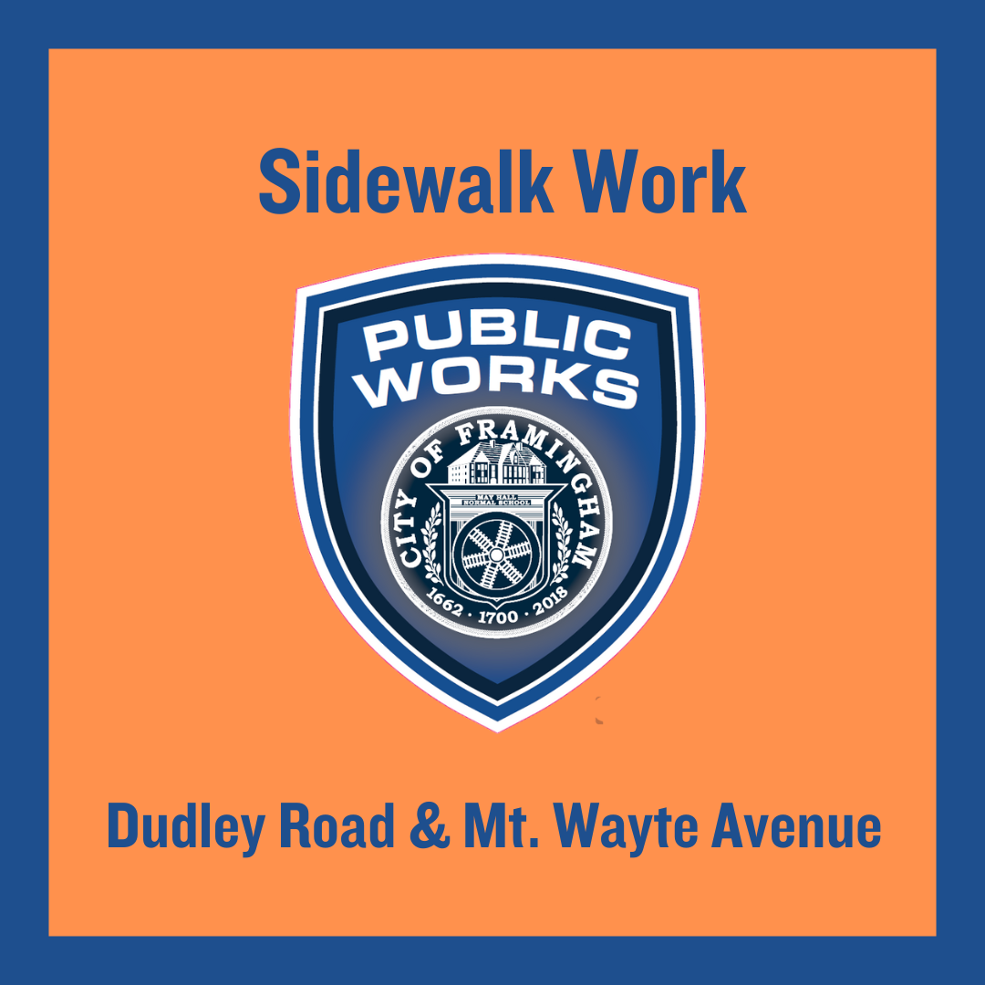 DPW seal  in blue on orange background with words Sidewalk Work on Dudley Road & Mt Wayte Ave