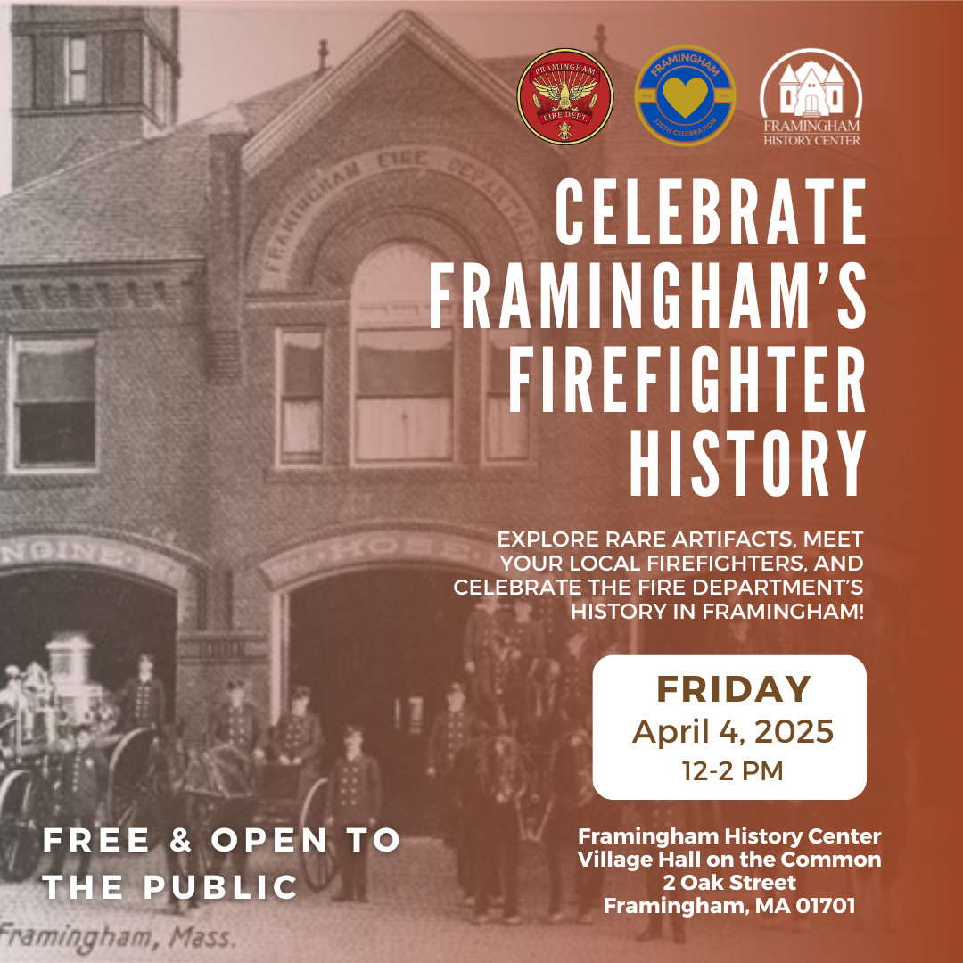 Framingham History Center Celebrating Firefighter History - April 4 2025 at Village Hall