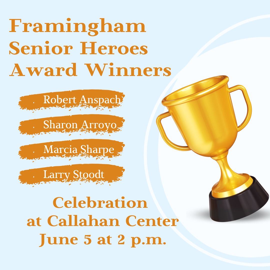 Framingham Senior Heroes Award Winners for 2025 - ceremony on June 5, 2025 at 2 p.m. at Callahan Cen